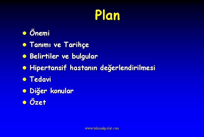 Plan l Önemi l Tanımı ve Tarihçe l Belirtiler ve bulgular l Hipertansif hastanın