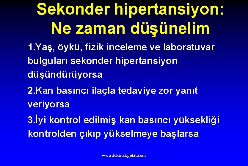 Sekonder hipertansiyon: Ne zaman düşünelim 1. Yaş, öykü, fizik inceleme ve laboratuvar bulguları sekonder