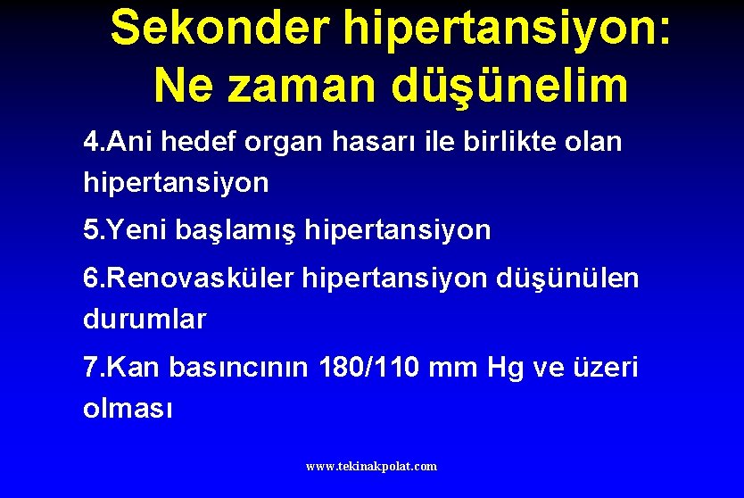 Sekonder hipertansiyon: Ne zaman düşünelim 4. Ani hedef organ hasarı ile birlikte olan hipertansiyon