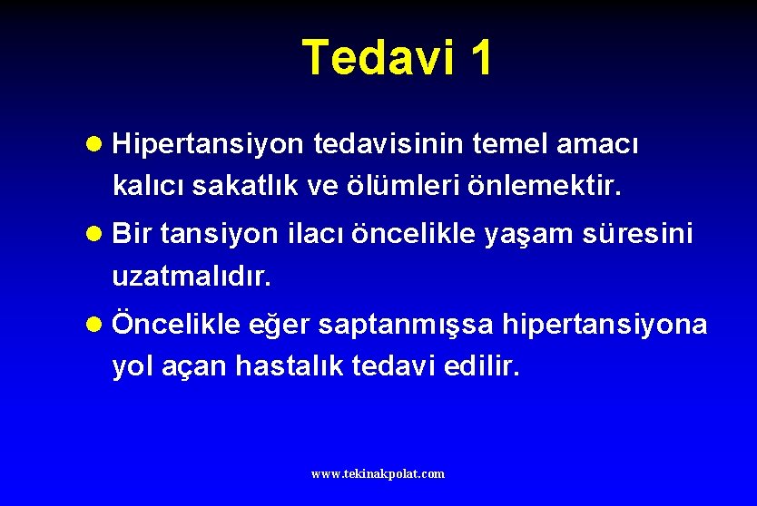 Tedavi 1 l Hipertansiyon tedavisinin temel amacı kalıcı sakatlık ve ölümleri önlemektir. l Bir