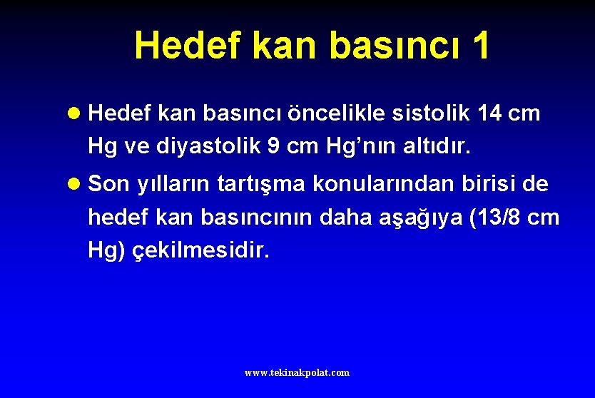 Hedef kan basıncı 1 l Hedef kan basıncı öncelikle sistolik 14 cm Hg ve