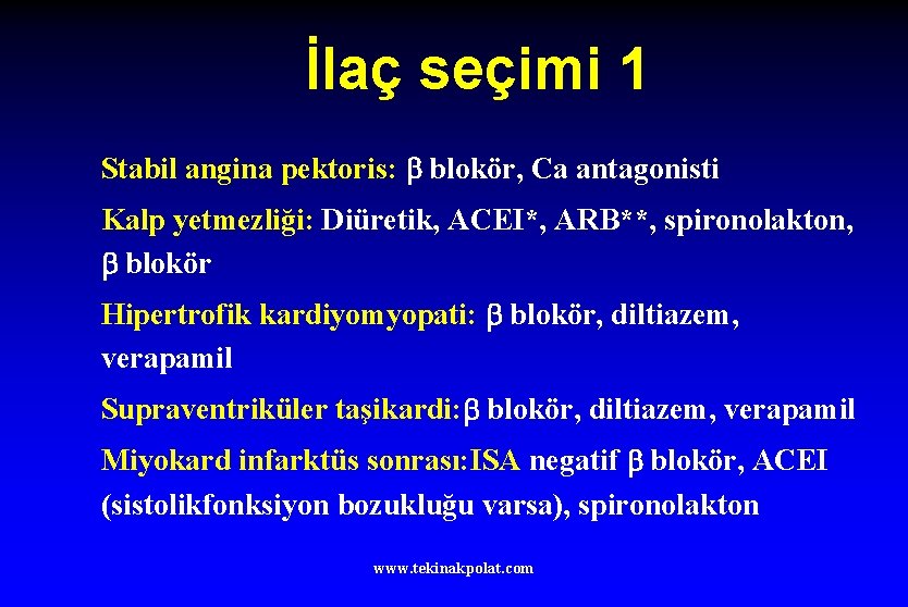 İlaç seçimi 1 Stabil angina pektoris: blokör, Ca antagonisti Kalp yetmezliği: Diüretik, ACEI*, ARB**,