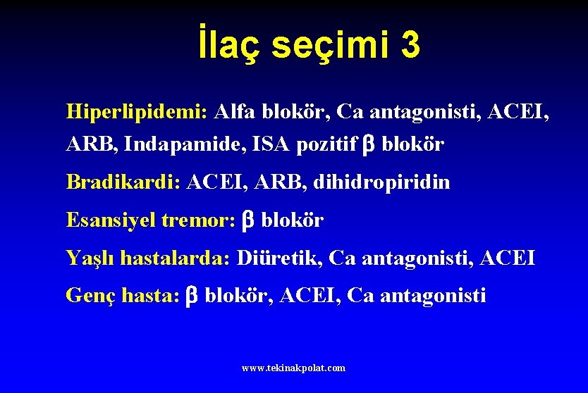 İlaç seçimi 3 Hiperlipidemi: Alfa blokör, Ca antagonisti, ACEI, ARB, Indapamide, ISA pozitif blokör