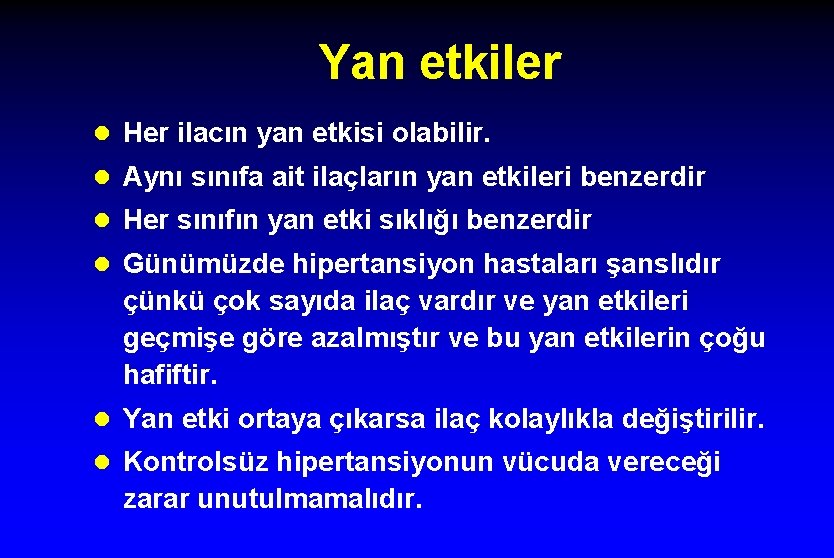 Yan etkiler l Her ilacın yan etkisi olabilir. l Aynı sınıfa ait ilaçların yan