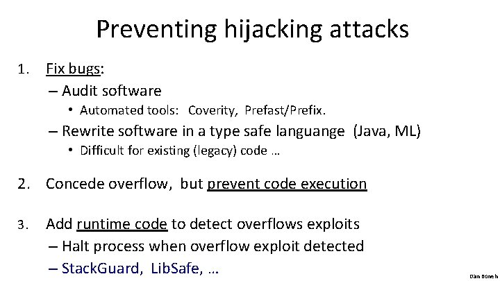 Preventing hijacking attacks 1. Fix bugs: – Audit software • Automated tools: Coverity, Prefast/Prefix.