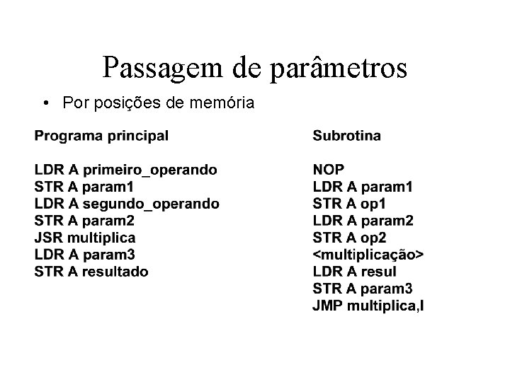 Passagem de parâmetros • Por posições de memória 