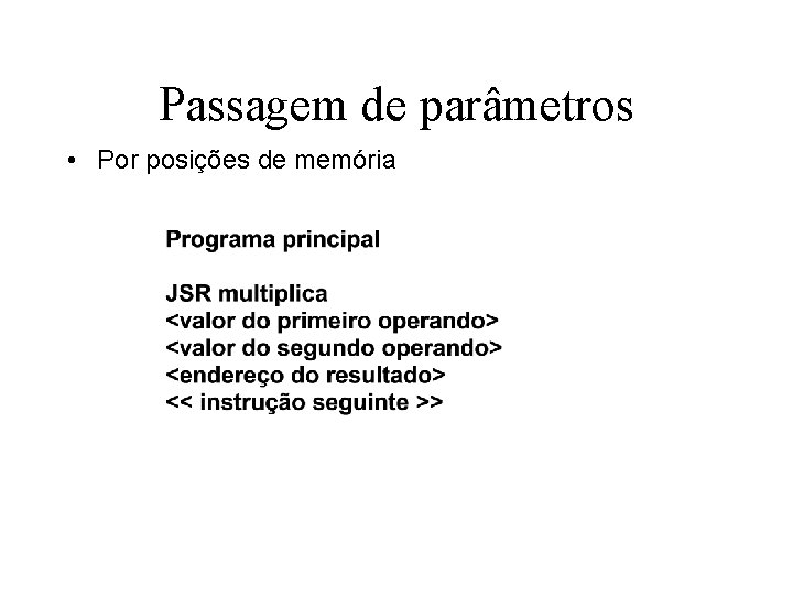 Passagem de parâmetros • Por posições de memória 