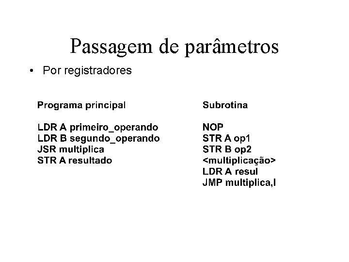 Passagem de parâmetros • Por registradores 