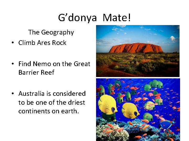 G’donya Mate! The Geography • Climb Ares Rock • Find Nemo on the Great