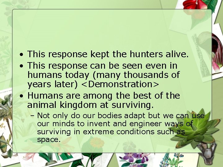  • This response kept the hunters alive. • This response can be seen
