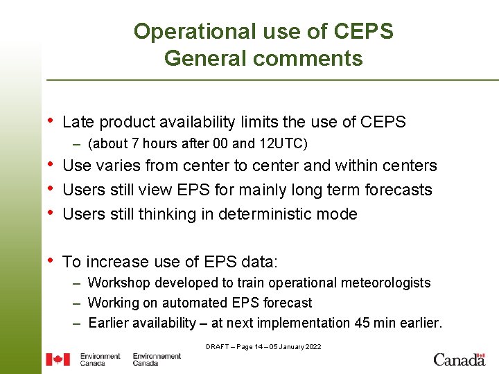 Operational use of CEPS General comments • Late product availability limits the use of