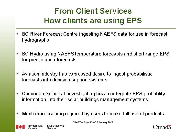 From Client Services How clients are using EPS • BC River Forecast Centre ingesting
