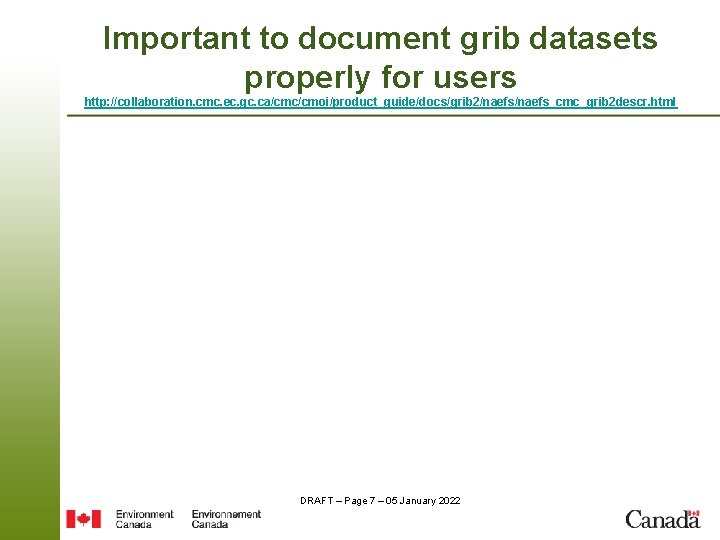 Important to document grib datasets properly for users http: //collaboration. cmc. ec. gc. ca/cmc/cmoi/product_guide/docs/grib