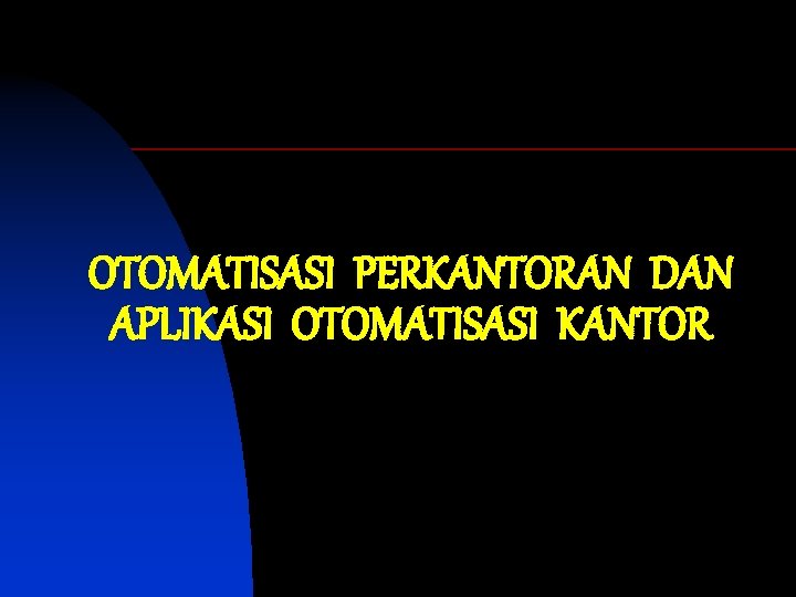 Otomatisasi Perkantoran Dan Aplikasi Otomatisasi Kantor Apakah Otomatisasi Otomatisasi Perkantoran Dan Aplikasi Otomatisasi Kantor Apakah Otomatisasi