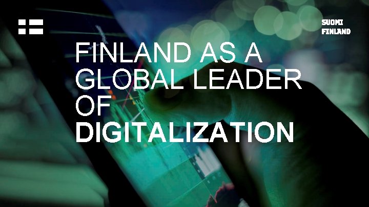 FINLAND AS A GLOBAL LEADER OF DIGITALIZATION 