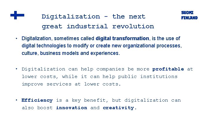 Digitalization - the next great industrial revolution • Digitalization, sometimes called digital transformation, is