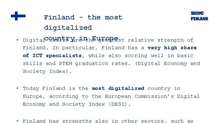  • Finland - the most digitalized inthe. Europe Digitalcountry skills are greatest relative