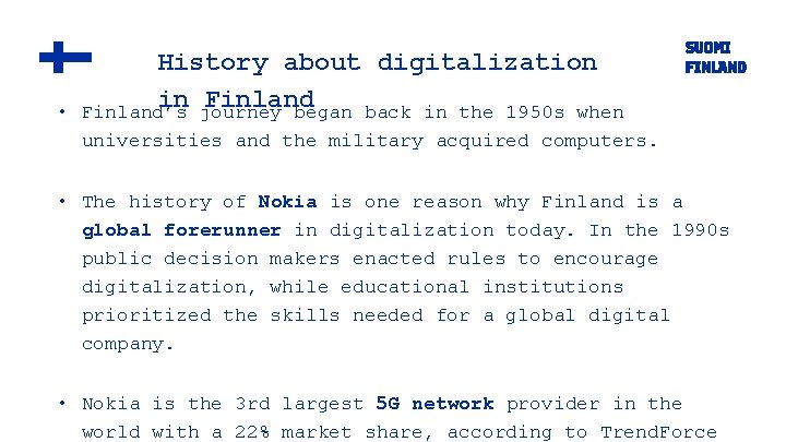  • History about digitalization in Finland’s journey began back in the 1950 s