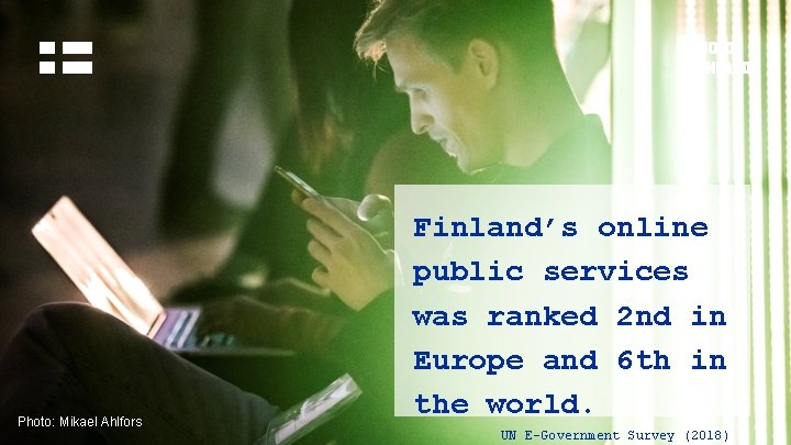 Photo: Mikael Ahlfors Finland’s online public services was ranked 2 nd in Europe and