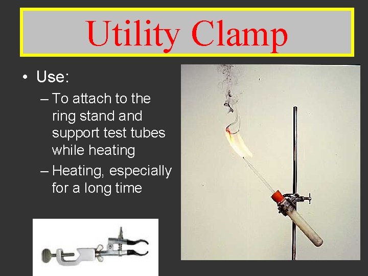 Test Tube. Clamp Utility • Use: – To attach to the ring stand support