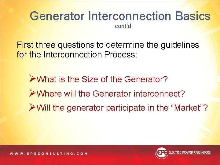 Generator Interconnection Basics cont’d First three questions to determine the guidelines for the Interconnection Generator Interconnection Basics cont’d First three questions to determine the guidelines for the Interconnection