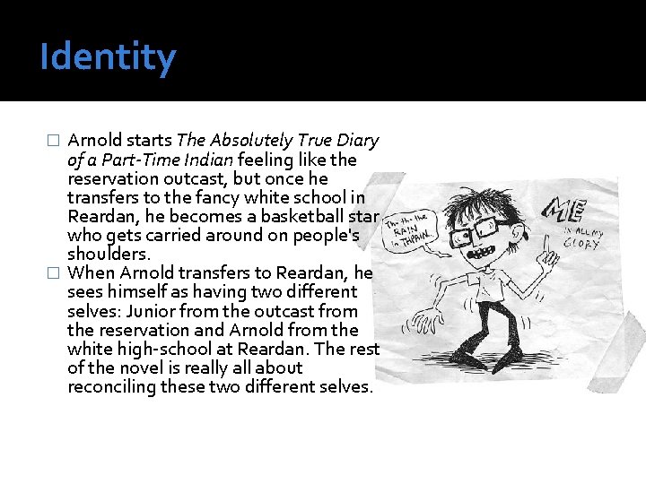 Identity Arnold starts The Absolutely True Diary of a Part-Time Indian feeling like the