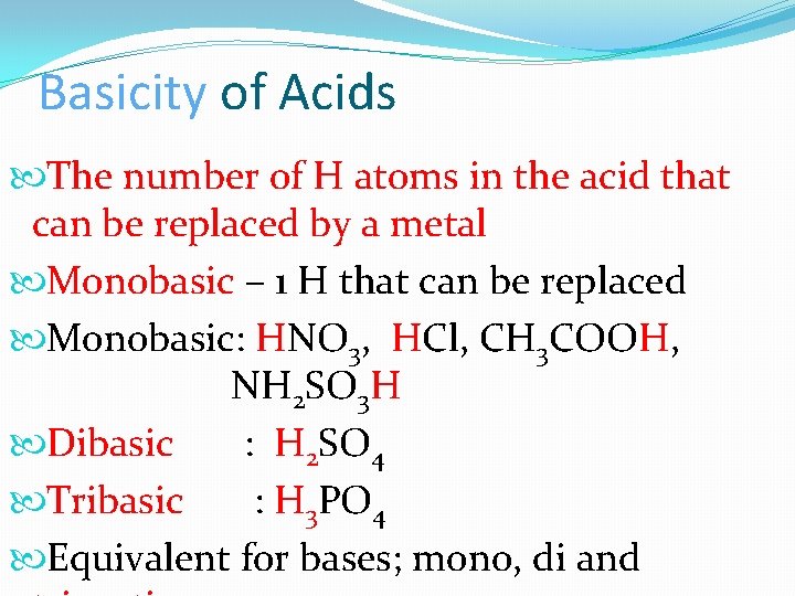Basicity of Acids The number of H atoms in the acid that can be