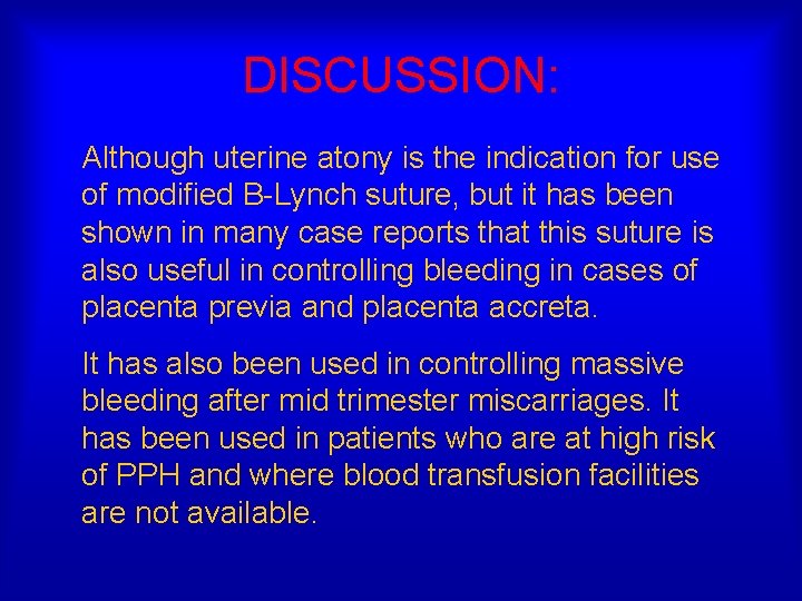 DISCUSSION: Although uterine atony is the indication for use of modified B-Lynch suture, but