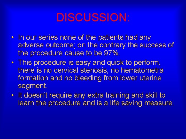 DISCUSSION: • In our series none of the patients had any adverse outcome; on