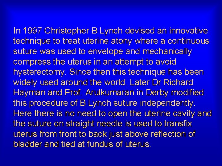 In 1997 Christopher B Lynch devised an innovative technique to treat uterine atony where