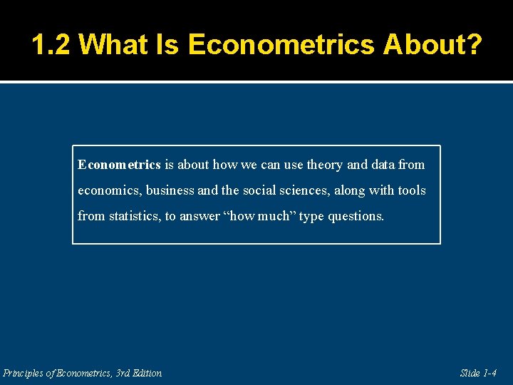 1. 2 What Is Econometrics About? Econometrics is about how we can use theory