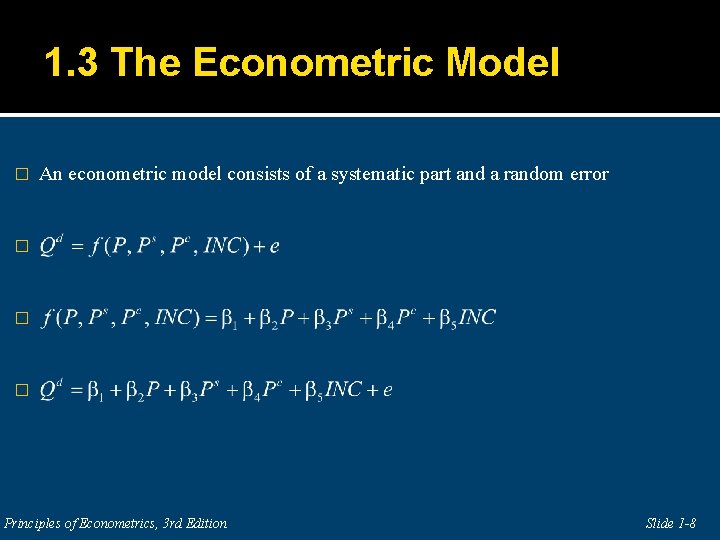 1. 3 The Econometric Model � An econometric model consists of a systematic part
