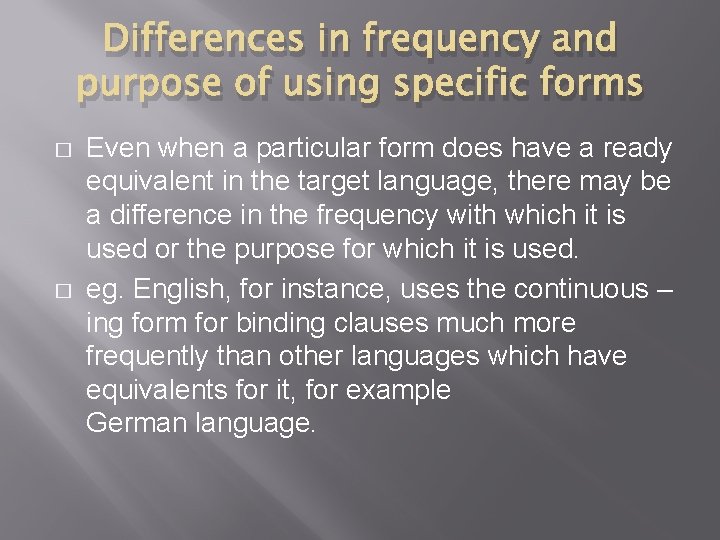 Differences in frequency and purpose of using specific forms � � Even when a