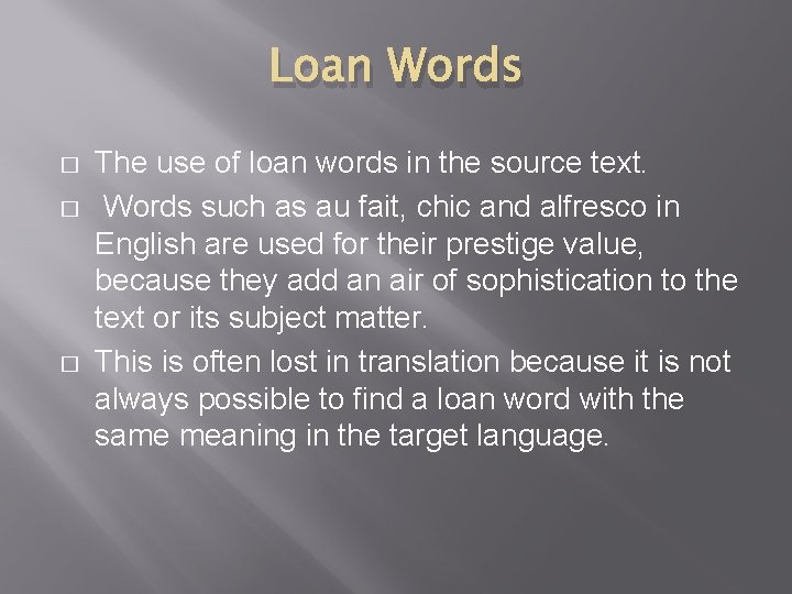 Loan Words � � � The use of loan words in the source text.