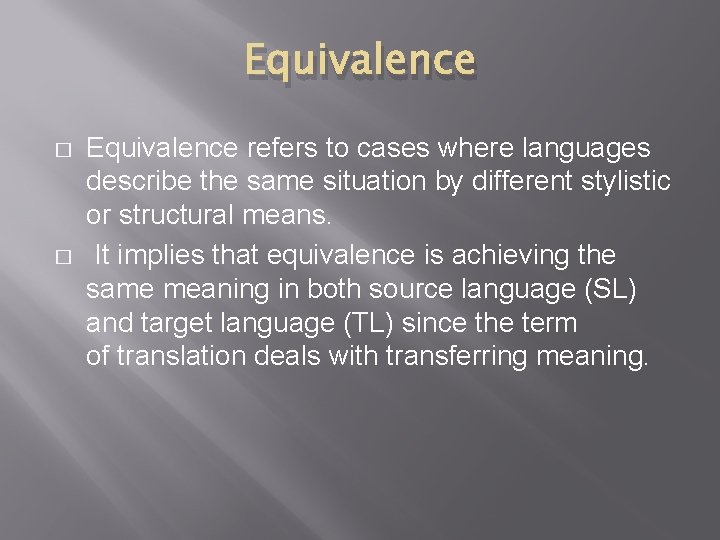 Equivalence � � Equivalence refers to cases where languages describe the same situation by