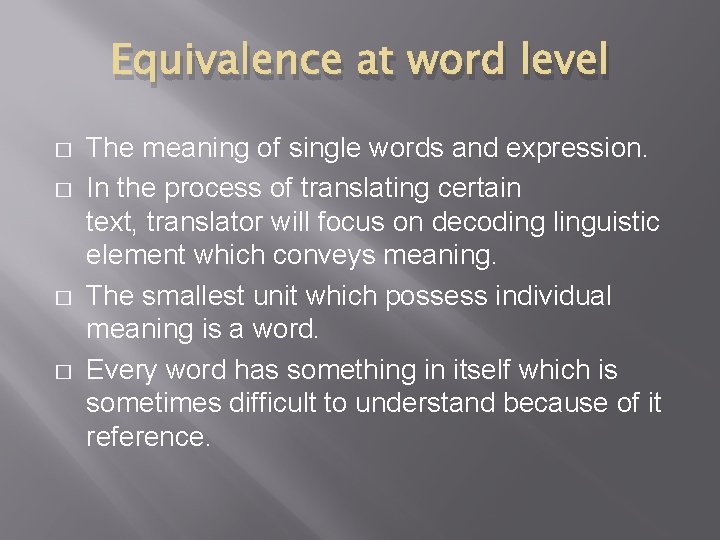 Equivalence at word level � � The meaning of single words and expression. In