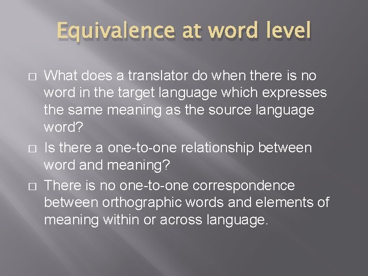Equivalence at word level � � � What does a translator do when there
