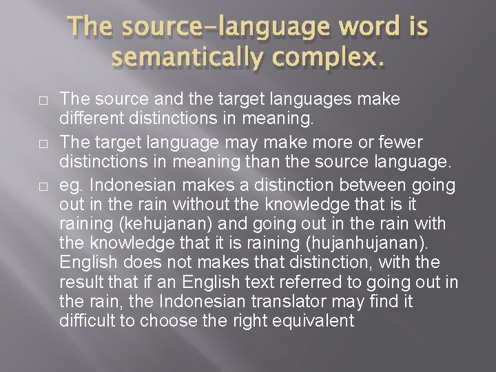 The source-language word is semantically complex. � � � The source and the target