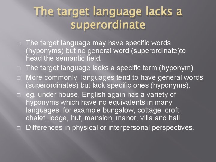 The target language lacks a superordinate � � � The target language may have