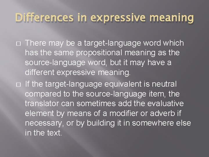 Differences in expressive meaning � � There may be a target-language word which has