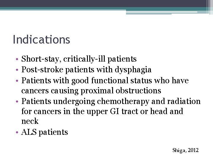 Indications • Short-stay, critically-ill patients • Post-stroke patients with dysphagia • Patients with good