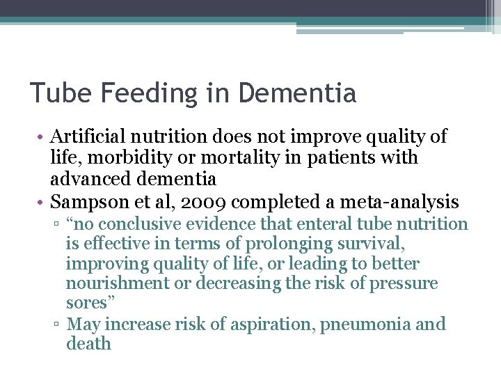Tube Feeding in Dementia • Artificial nutrition does not improve quality of life, morbidity