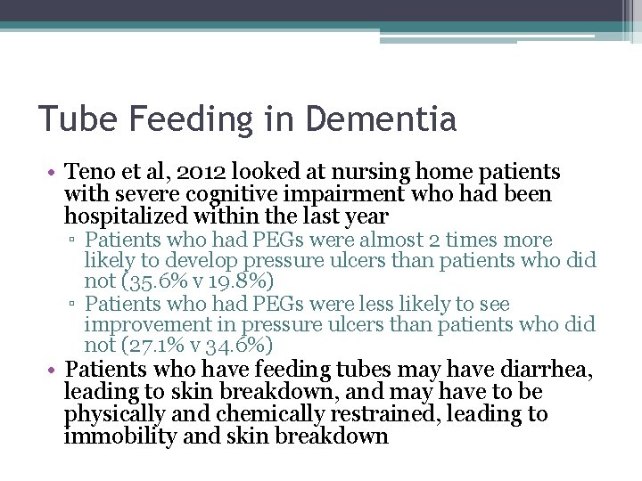 Tube Feeding in Dementia • Teno et al, 2012 looked at nursing home patients