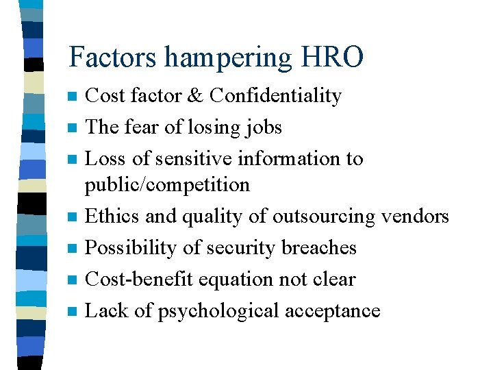 Factors hampering HRO n n n n Cost factor & Confidentiality The fear of