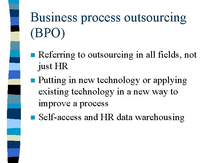 Business process outsourcing (BPO) n n n Referring to outsourcing in all fields, not