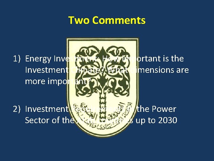 Two Comments 1) Energy Investment: How important is the Investment Climate? What dimensions are