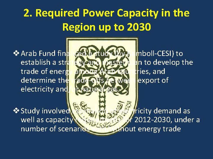 2. Required Power Capacity in the Region up to 2030 v Arab Fund financed