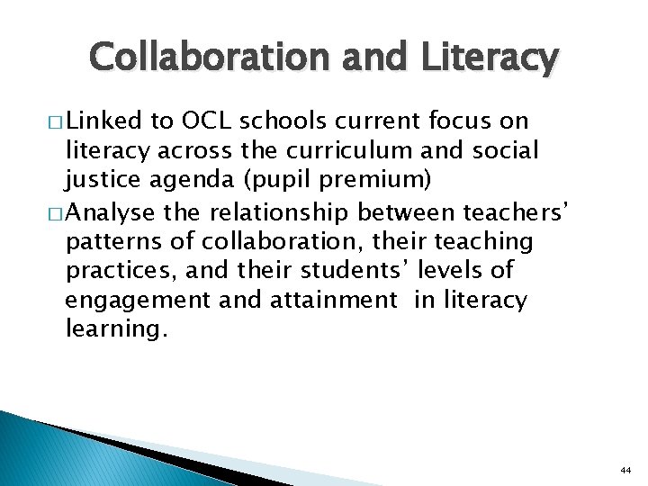 Collaboration and Literacy � Linked to OCL schools current focus on literacy across the