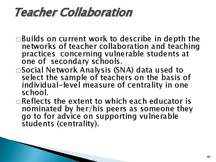 Teacher Collaboration � Builds on current work to describe in depth the networks of
