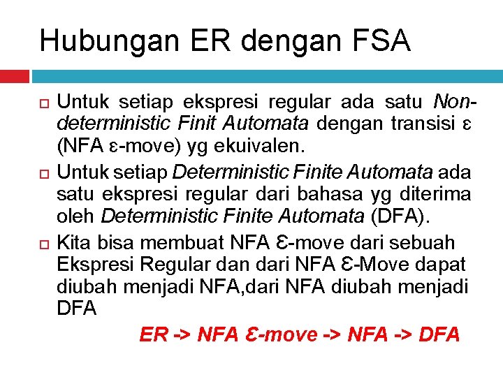 Hubungan ER dengan FSA Untuk setiap ekspresi regular ada satu Nondeterministic Finit Automata dengan